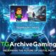 Technology Hacks TG Archive Gaming: Redefining the Future of Digital Play