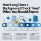 How Long Does a Background Check Take