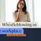 How Whistleblowers Shape Safer Workplaces