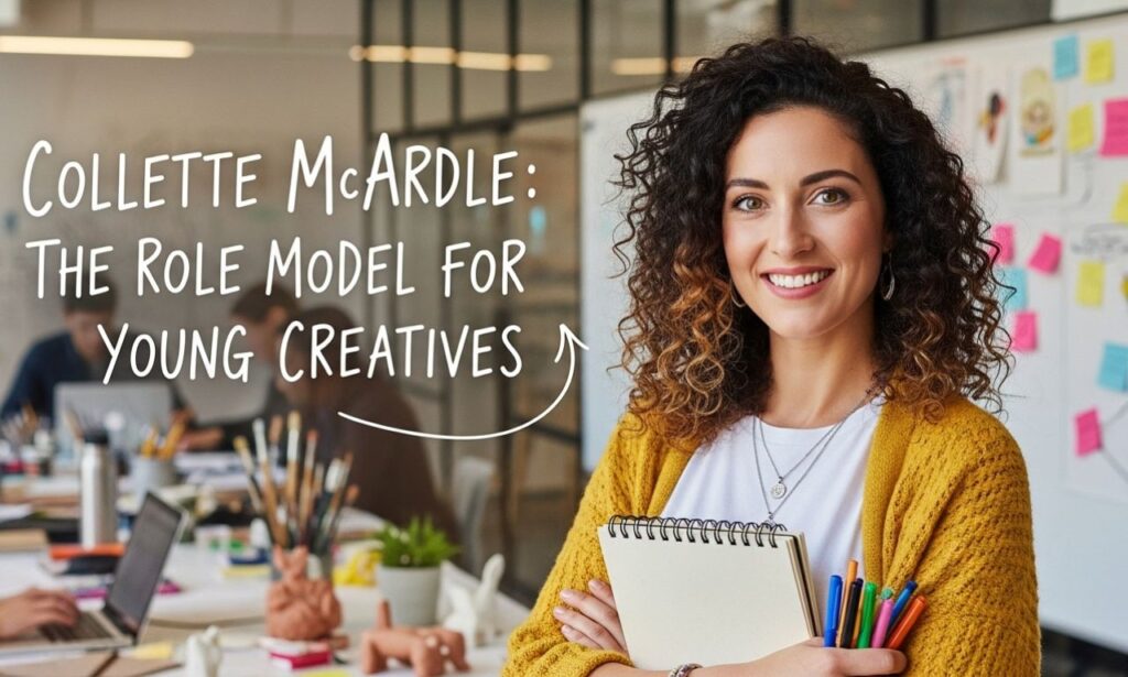 Collette McArdle: The Role Model for Young Creatives