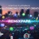 RemixPapa: How This Platform is Revolutionizing Content Creation