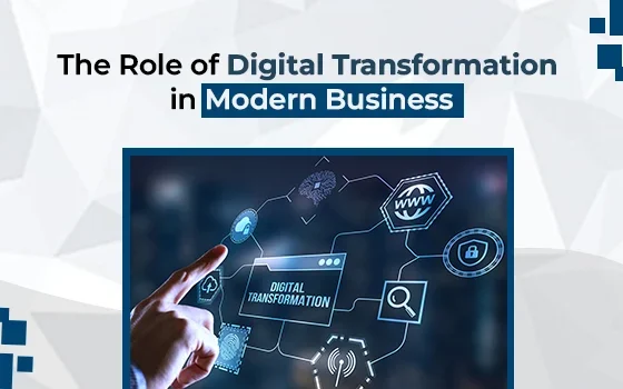Benefits of Digital Transformation for Modern Businesses